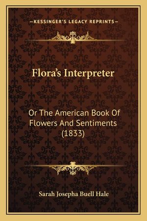 Flora's Interpreter: Or The American Book Of Flowers And Sentiments (1833),Used