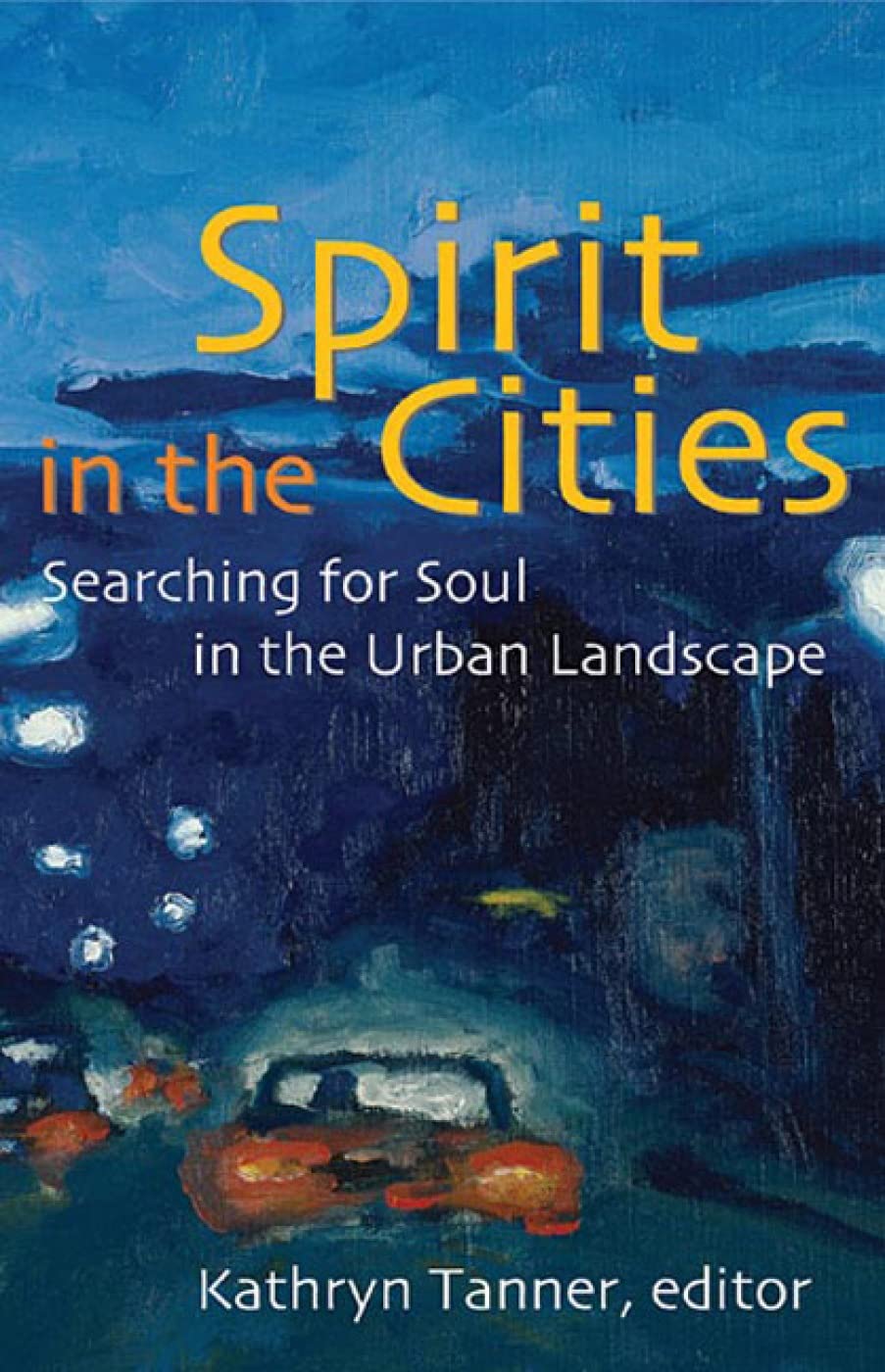 Spirit in the Cities: Searching for Soul in the Urban Landscape,Used