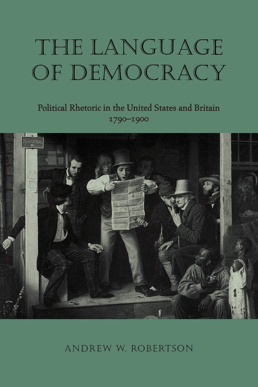 The Language of Democracy: Political Rhetoric in the United States and Britain, 17901900,Used