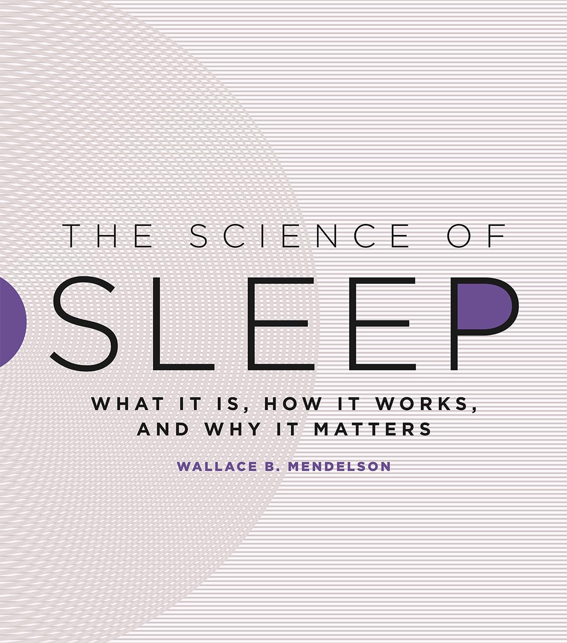 The Science of Sleep: What It Is, How It Works, and Why It Matters,Used