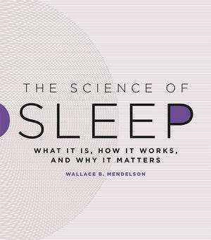 The Science of Sleep: What It Is, How It Works, and Why It Matters,Used