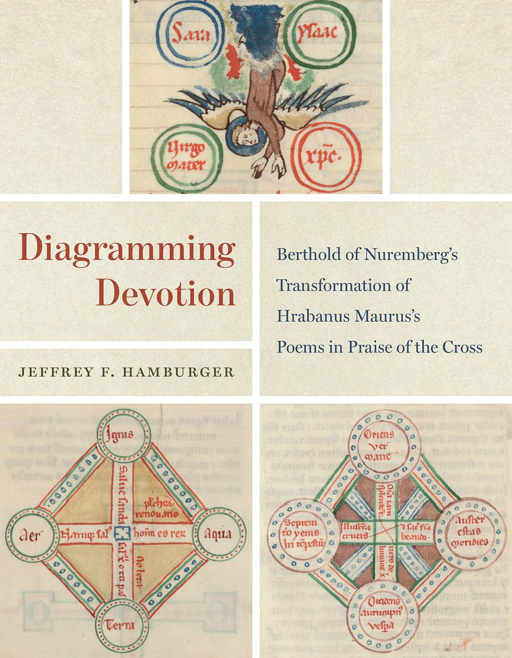 Diagramming Devotion: Berthold of Nurembergs Transformation of Hrabanus Mauruss Poems in Praise of the Cross (Louise Smith Bross,New