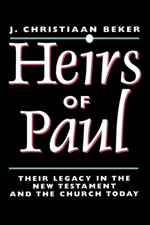 Heirs of Paul: Their Legacy in the New Testament and the Church Today,Used