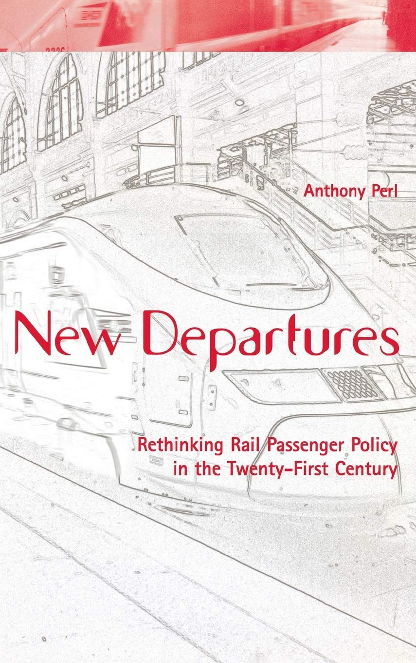New Departures: Rethinking Rail Passenger Policy In The Twentyfirst Century,New