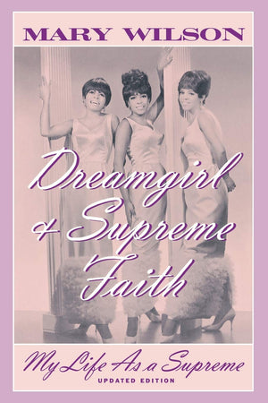 Dreamgirl and Supreme Faith: My Life as a Supreme,New