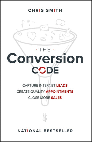 The Conversion Code: Capture Internet Leads, Create Quality Appointments, Close More Sales,New
