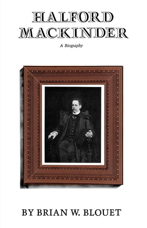 Halford Mackinder: A Biography,Used