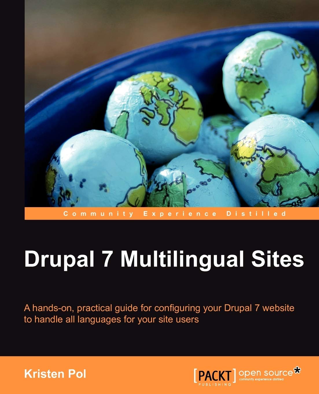 Drupal 7 Multilingual Sites: A Handson, Practical Guide For Configuring Your Drupal 7 Website To Handle All Languages For Your ,Used