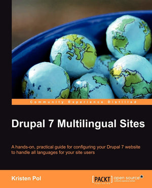 Drupal 7 Multilingual Sites: A Handson, Practical Guide For Configuring Your Drupal 7 Website To Handle All Languages For Your ,Used