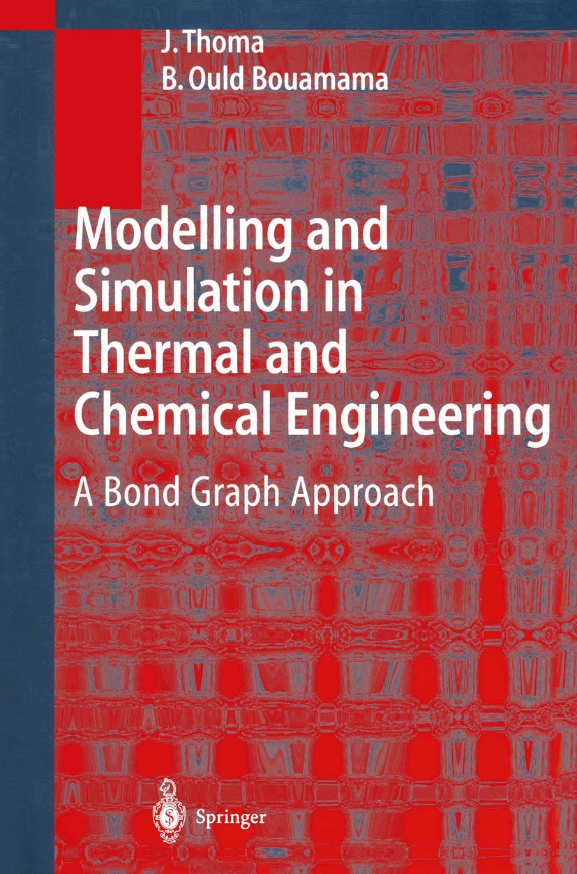 Modelling and Simulation in Thermal and Chemical Engineering: A Bond Graph Approach,Used