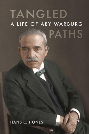 Tangled Paths: A Life of Aby Warburg,New