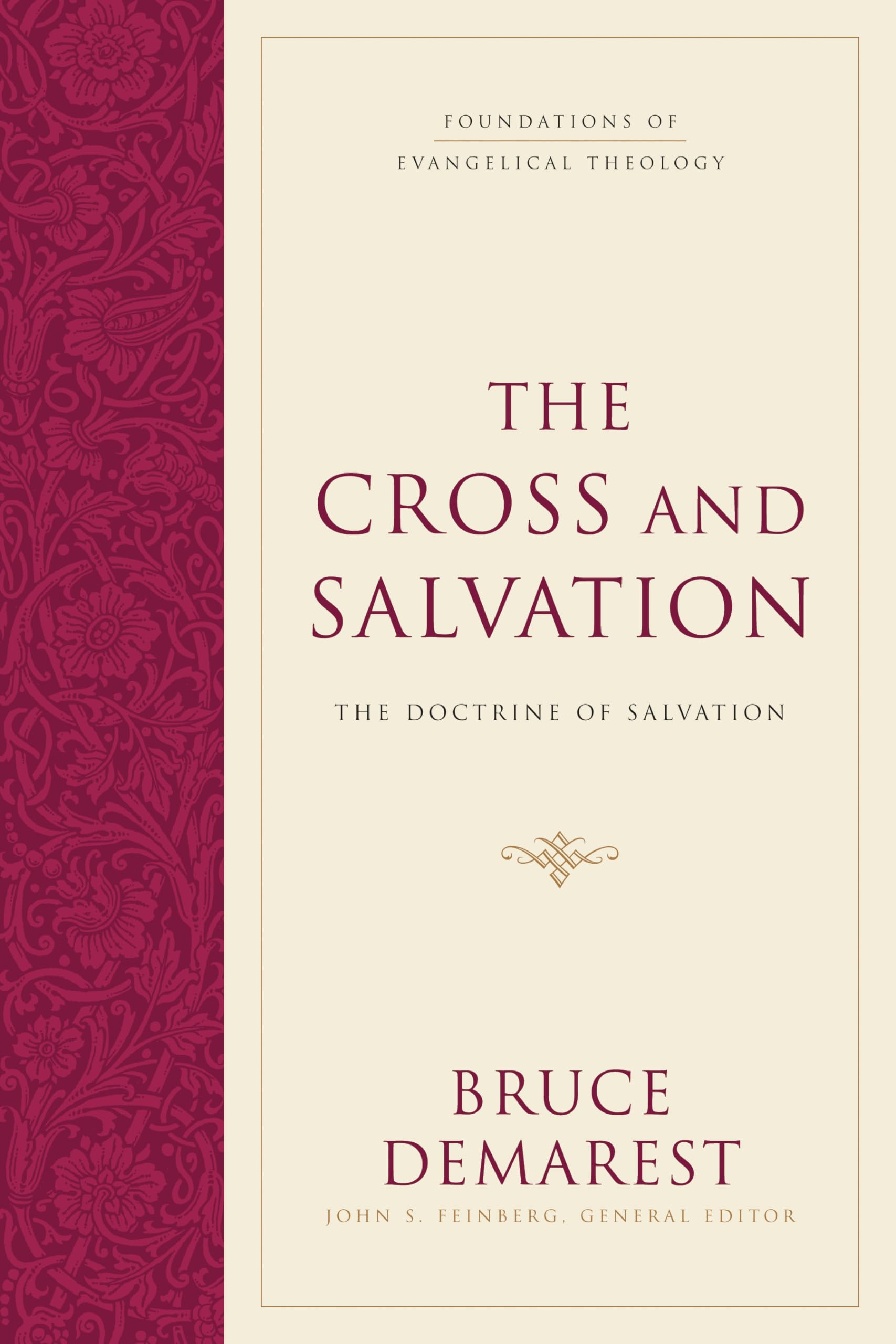 The Cross and Salvation: The Doctrine of Salvation (Foundations of Evangelical Theology),New