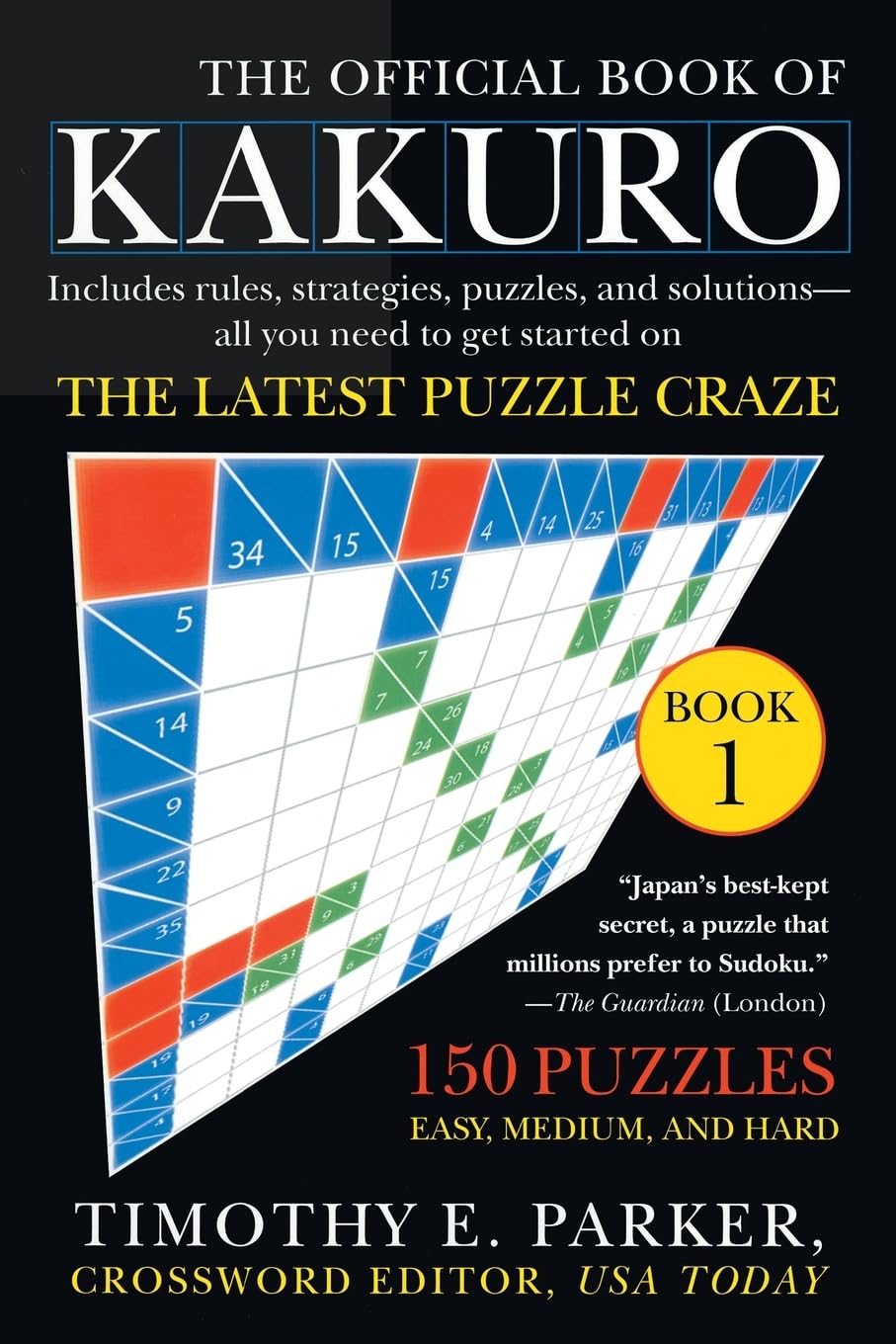 The Official Book of Kakuro: Book 1: 150 Puzzles  Easy, Medium, and Hard,Used