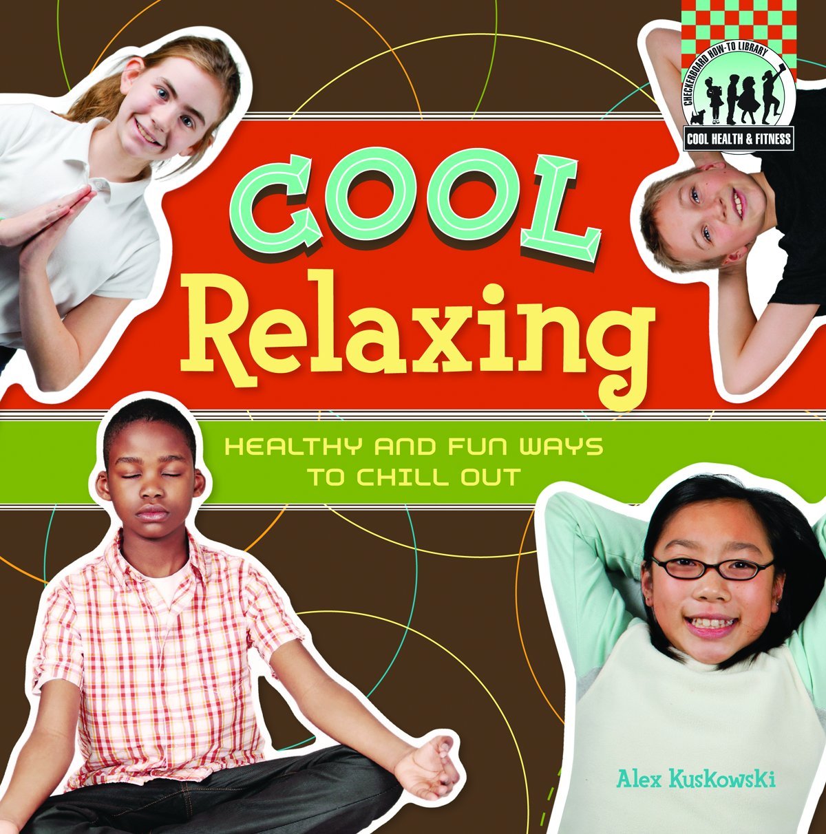 Cool Relaxing: Healthy & Fun Ways To Chill Out (Cool Health & Fitness),Used