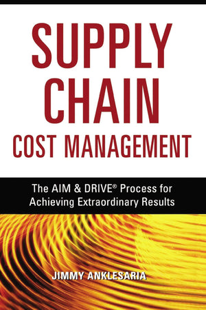 Supply Chain Cost Management: The Aim And Drive Process For Achieving Extraordinary Results,Used