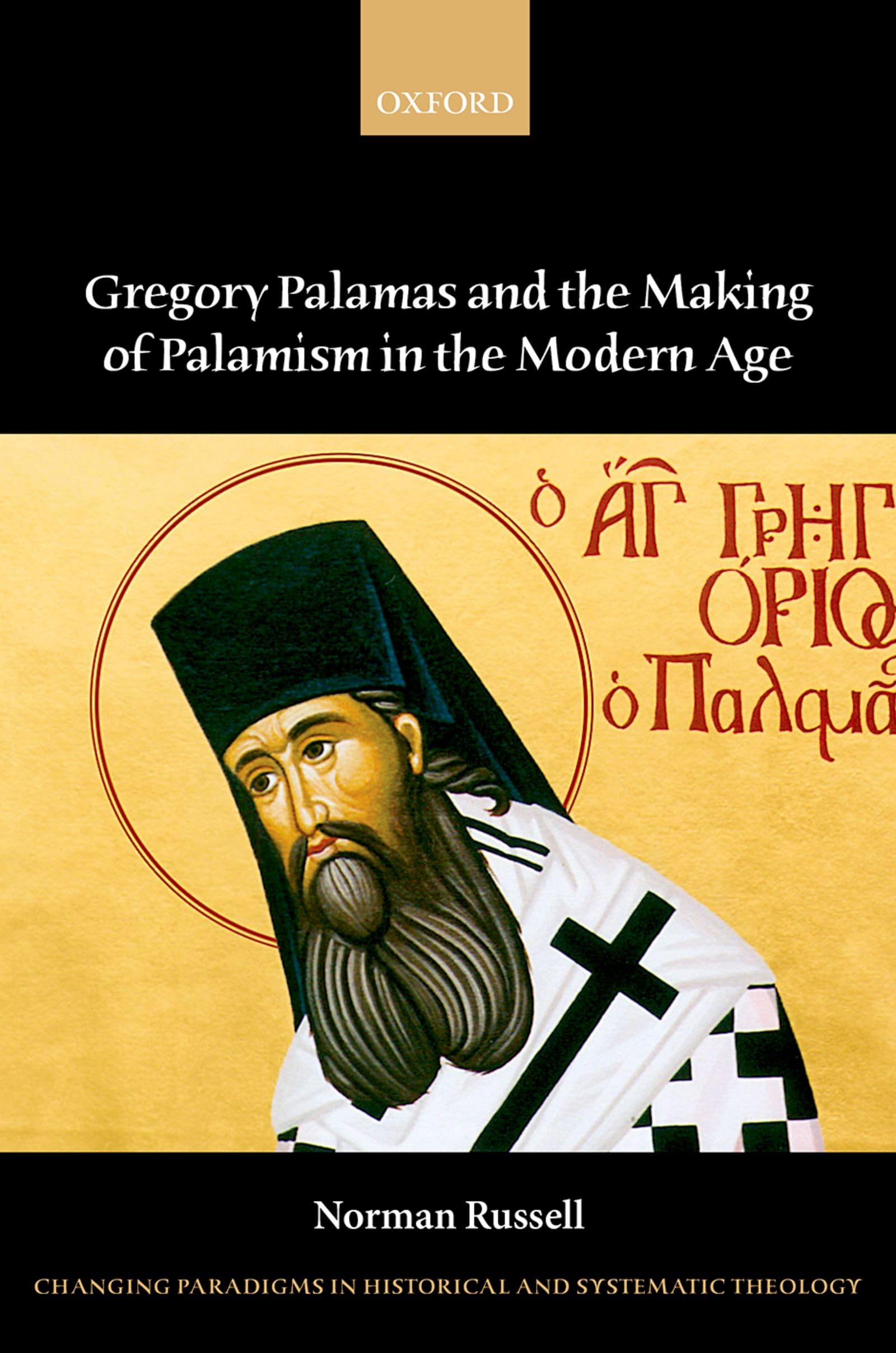 Gregory Palamas and the Making of Palamism in the Modern Age (Changing Paradigms in Historical and Systematic Theology),Used
