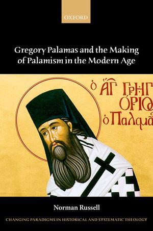 Gregory Palamas and the Making of Palamism in the Modern Age (Changing Paradigms in Historical and Systematic Theology),Used