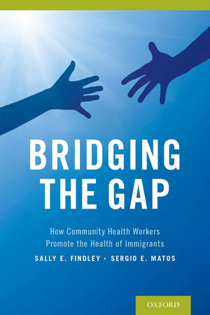 Bridging the Gap: How Community Health Workers Promote the Health of Immigrants,Used