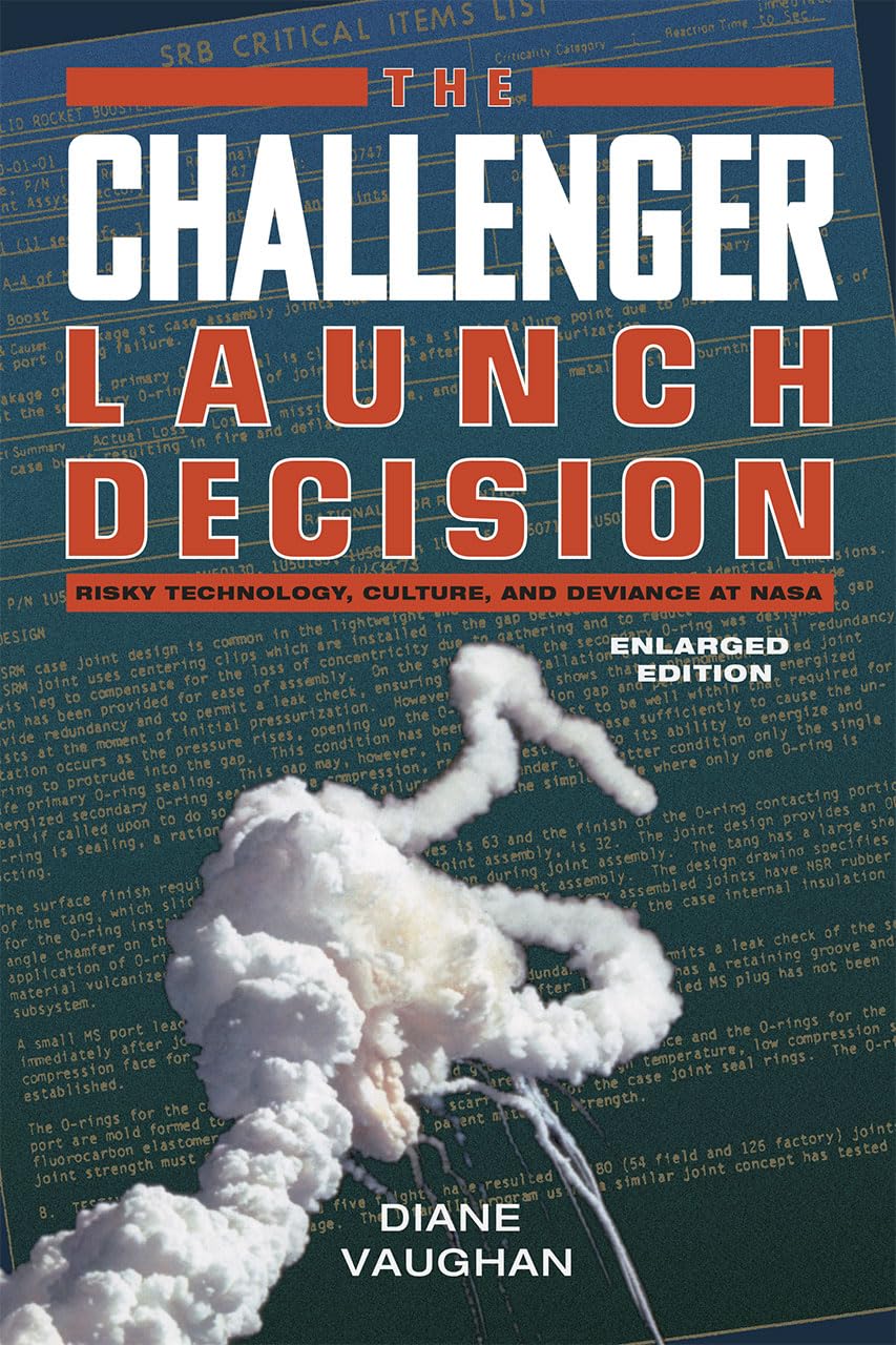 The Challenger Launch Decision: Risky Technology, Culture, and Deviance at NASA, Enlarged Edition,New