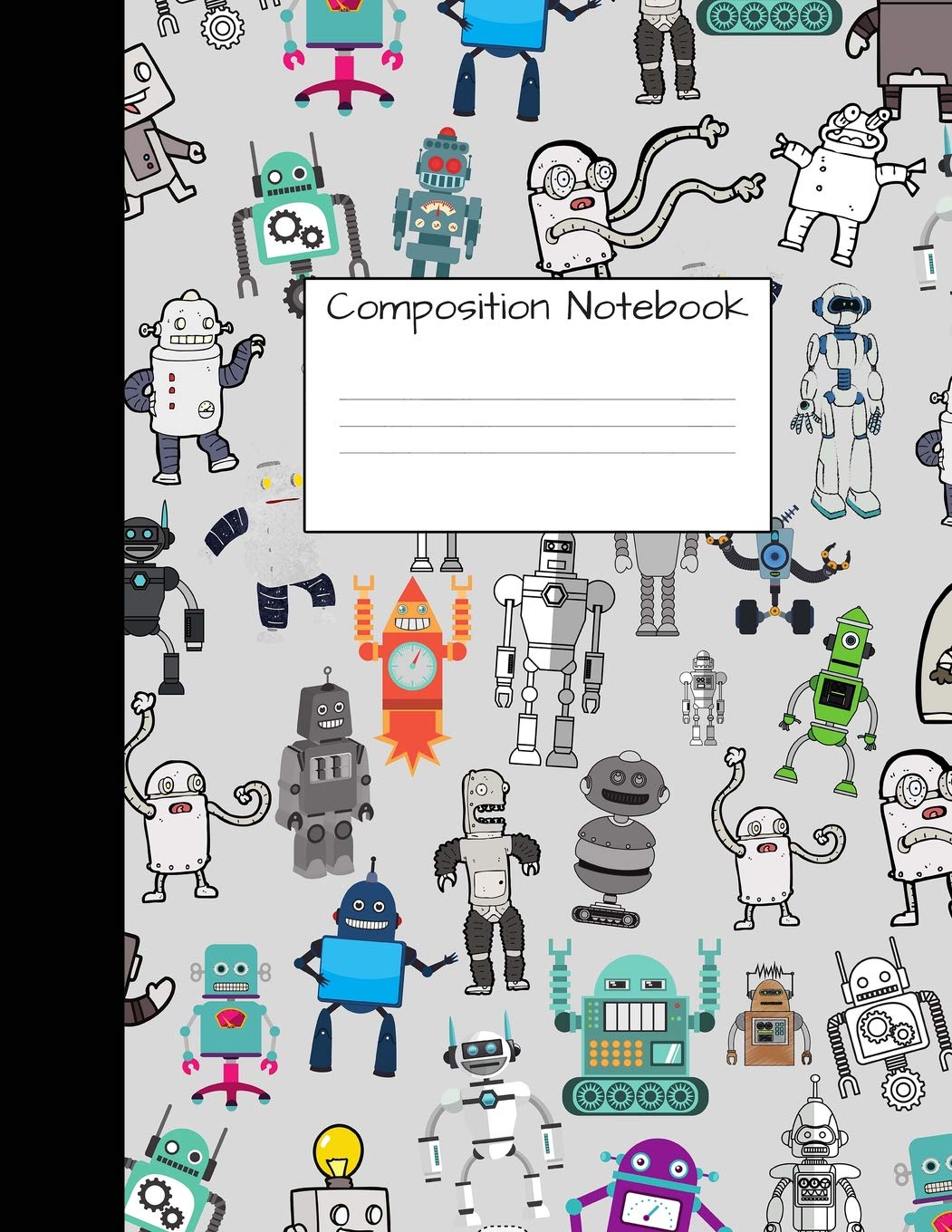 Composition Notebook: Wide Ruled Robot Party Robotic Club Cute Composition Notebook, College Notebooks, Girl Boy School Notebook,Used