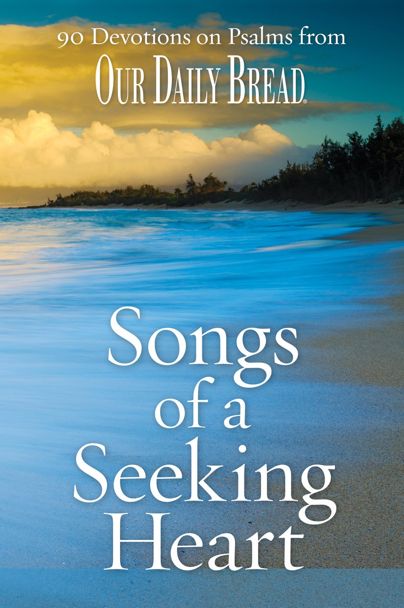 Songs of a Seeking Heart: 90 Devotions on Psalms from Our Daily Bread,Used