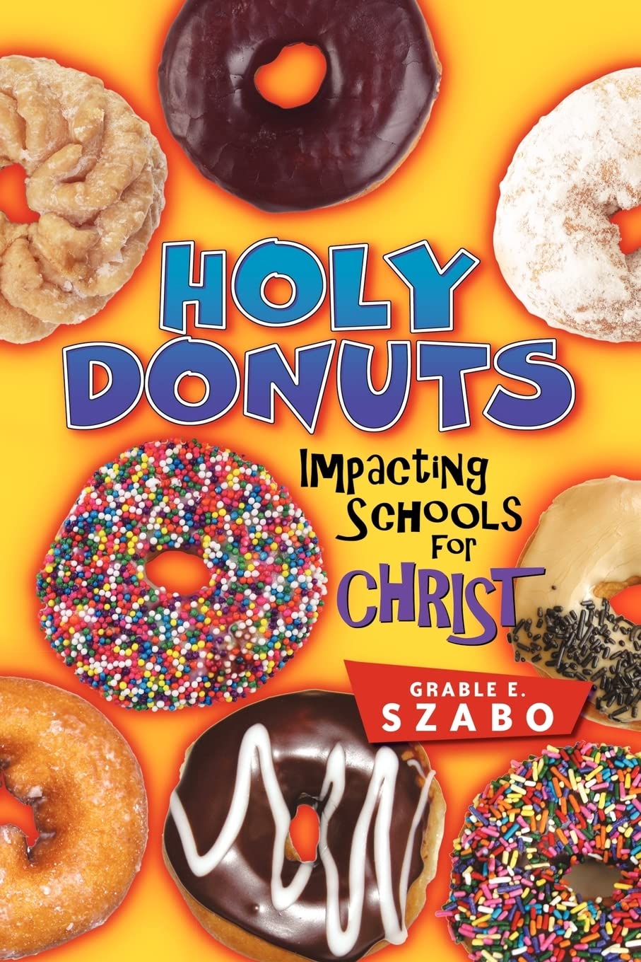 Holy Donuts: Impacting Schools for Christ,Used