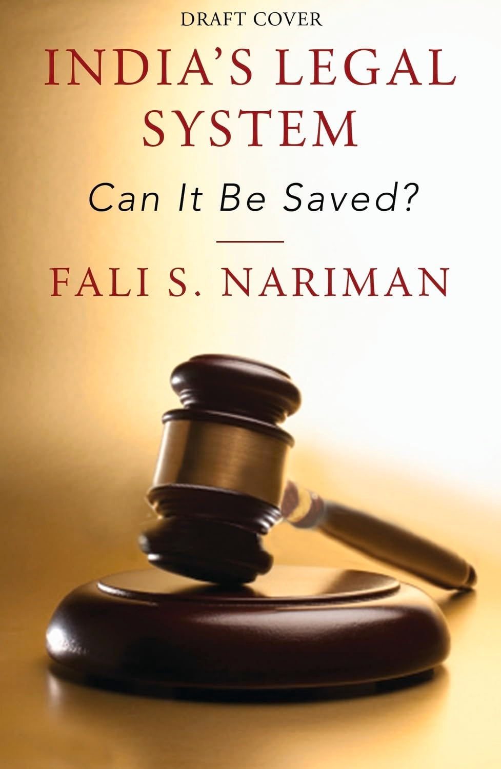 India's Legal System: Can It Be Saved [Paperback] [Jan 01, 2017] Fali S.Nariman,Used