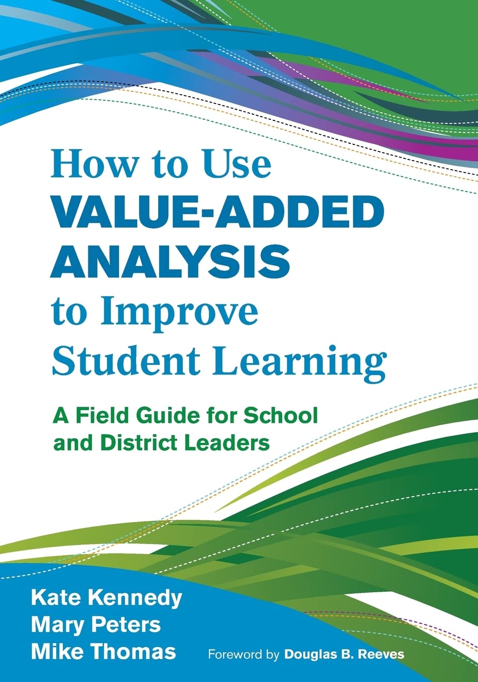 How to Use ValueAdded Analysis to Improve Student Learning: A Field Guide for School and District Leaders,Used