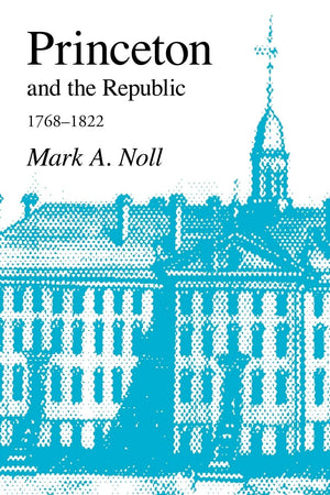 Princeton and the Republic, 17681822: The Search for a Christian Enlightenment in the Era of Samuel Stanhope Smith,Used