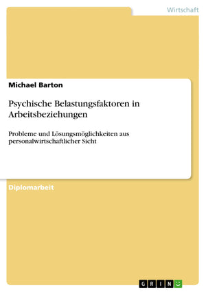 Psychische Belastungsfaktoren in Arbeitsbeziehungen: Probleme und Lsungsmglichkeiten aus personalwirtschaftlicher Sicht (German ,Used
