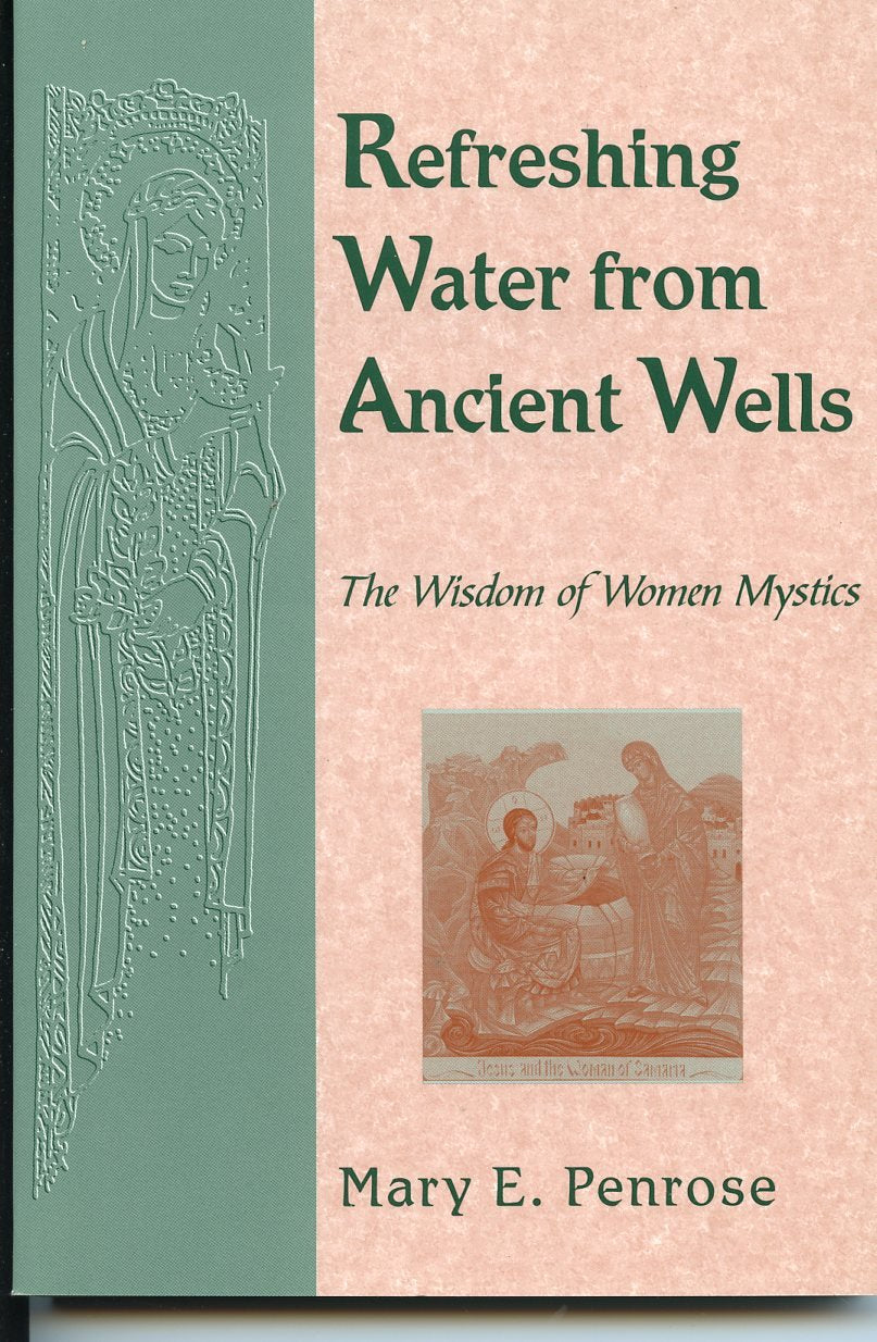 Refreshing Water From Ancient Wells: The Wisdom Of Women Mystics,Used