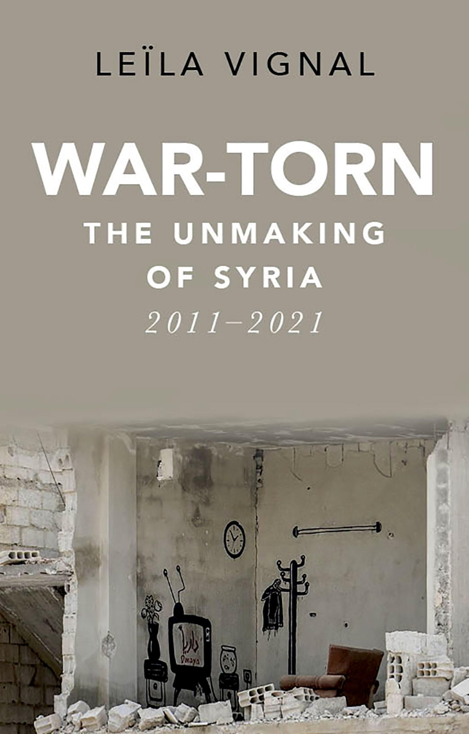 Wartorn: The Unmaking Of Syria, 20112021-new