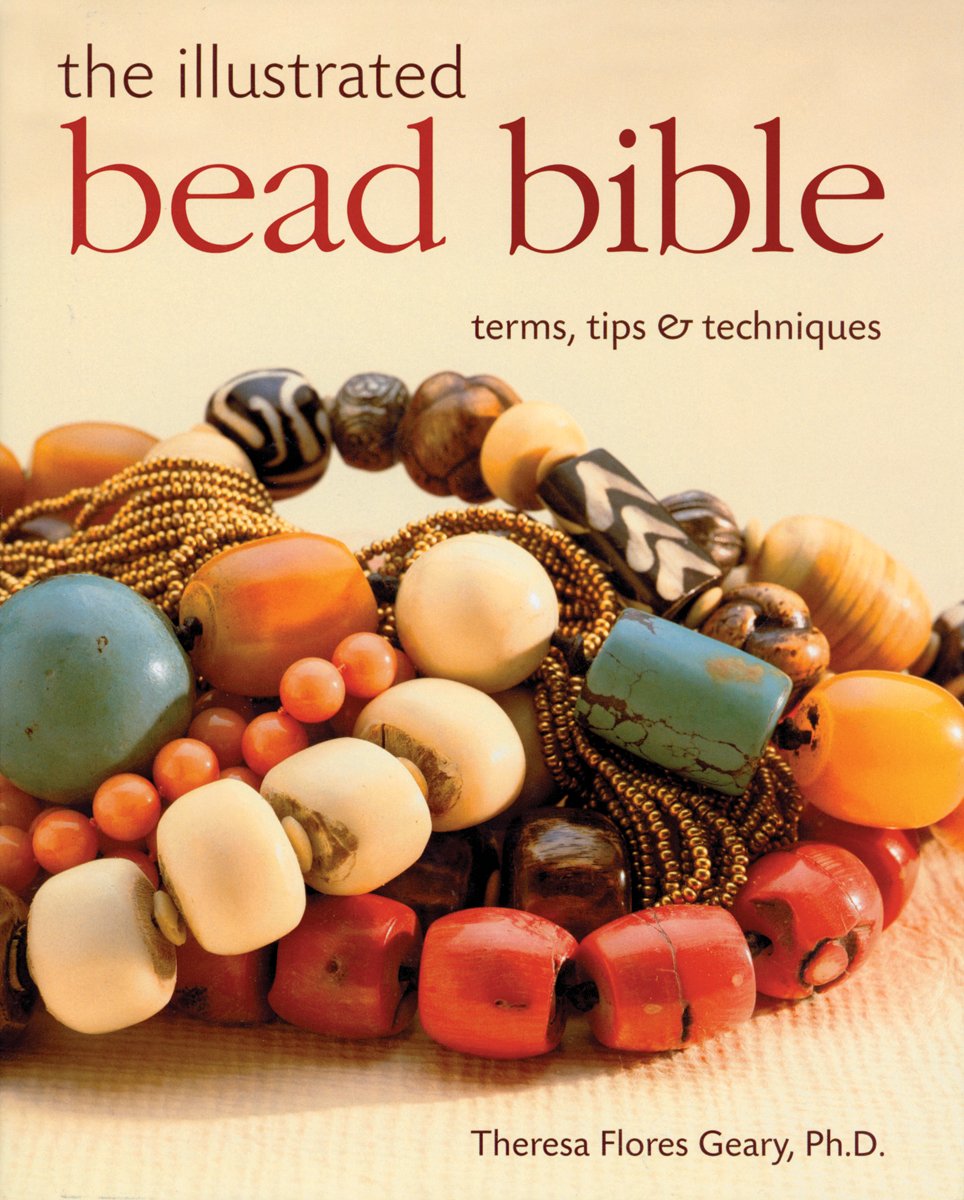 The Illustrated Bead Bible: Terms, Tips & Techniques,Used