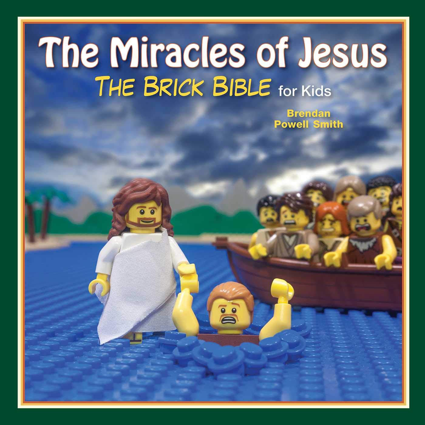 The Miracles Of Jesus: The Brick Bible For Kids