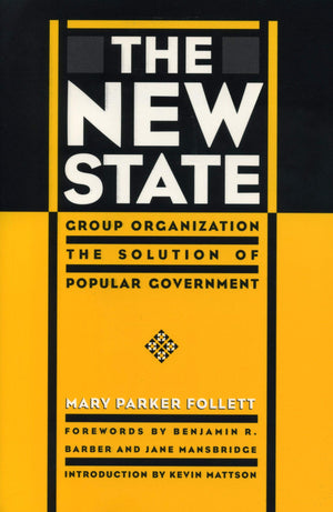 The New State: Group Organization the Solution of Popular Government,Used