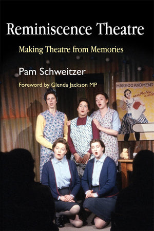 Reminiscence Theatre: Making Theatre from Memories,Used