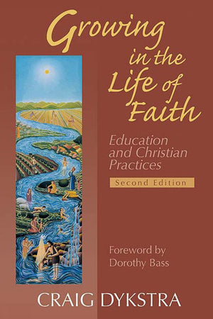 Growing In The Life Of Faith, Second Edition: Education And Christian Practices,Used