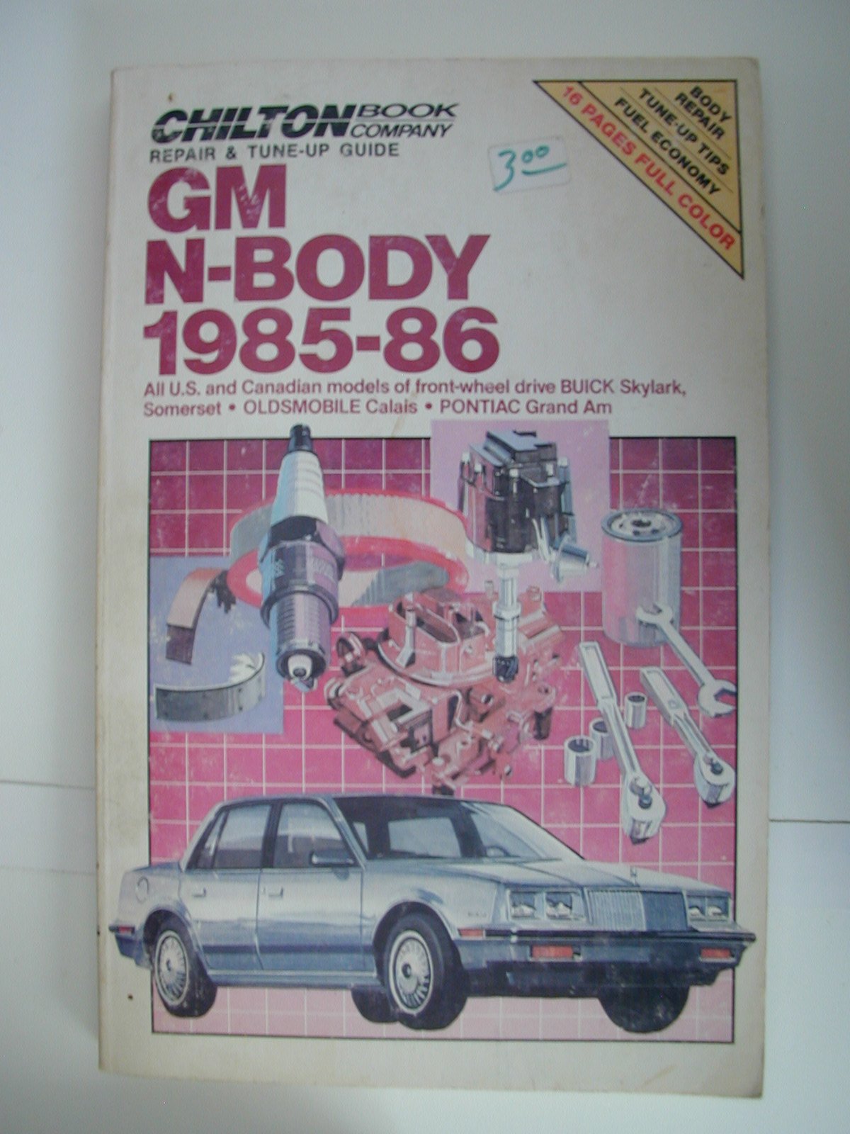 Chilton Book Company Repair and TuneUp Guide: All U.S. and Canadian Models of FrontWheel Drive Buick Skylark, Somerset, Oldsmo,Used