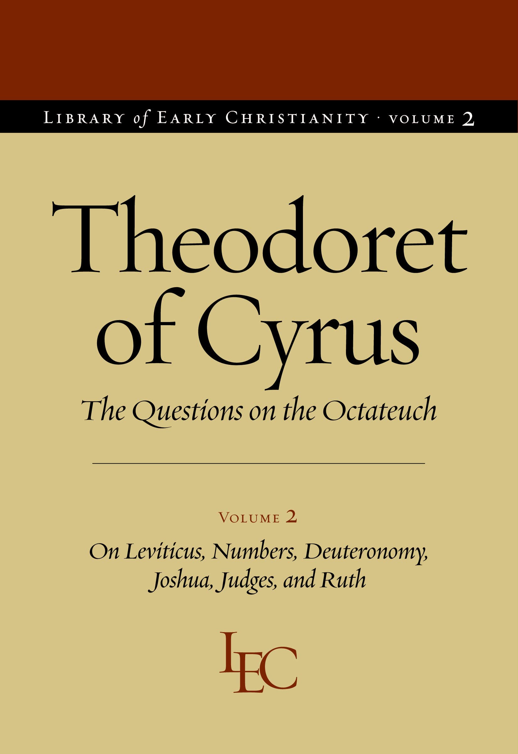 Questions On The Octateuch, Volume 2: On Levitcus, Numbers, Deuteronomy, Joshua, Judges, And Ruth (Library Of Early Christianity