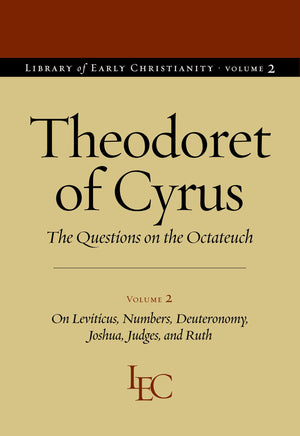 Questions On The Octateuch, Volume 2: On Levitcus, Numbers, Deuteronomy, Joshua, Judges, And Ruth (Library Of Early Christianity