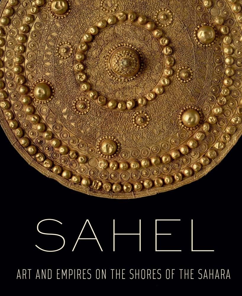 Sahel: Art and Empires on the Shores of the Sahara,Used