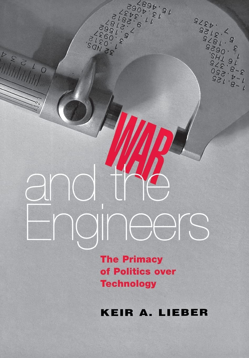 War and the Engineers: The Primacy of Politics over Technology (Cornell Studies in Security Affairs),Used