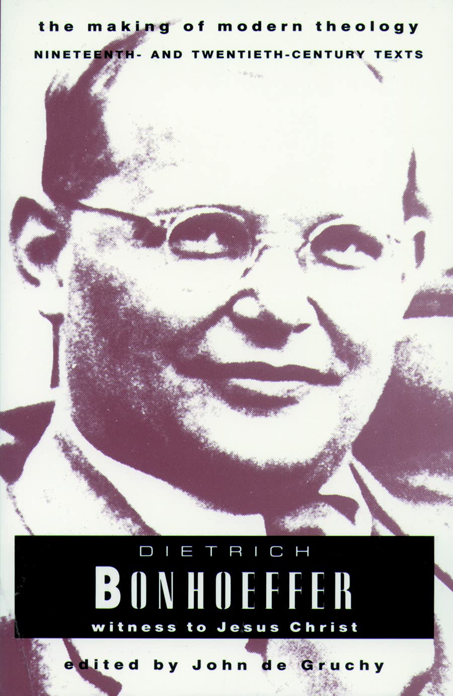 Dietrich Bonhoeffer: Witness to Jesus Christ (Making of Modern Theology),Used