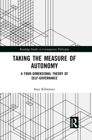 Taking the Measure of Autonomy: A FourDimensional Theory of SelfGovernance (Routledge Studies in Contemporary Philosophy),Used