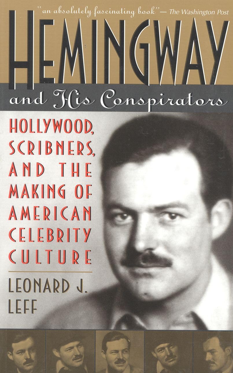 Hemingway and His Conspirators: Hollywood, Scribners, and the Making of the American Dream,Used