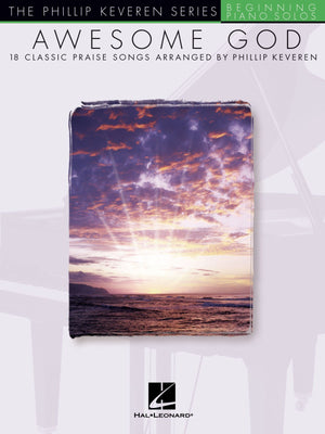 Awesome God: Arr. Phillip Keveren The Phillip Keveren Series Beg. Piano Solos