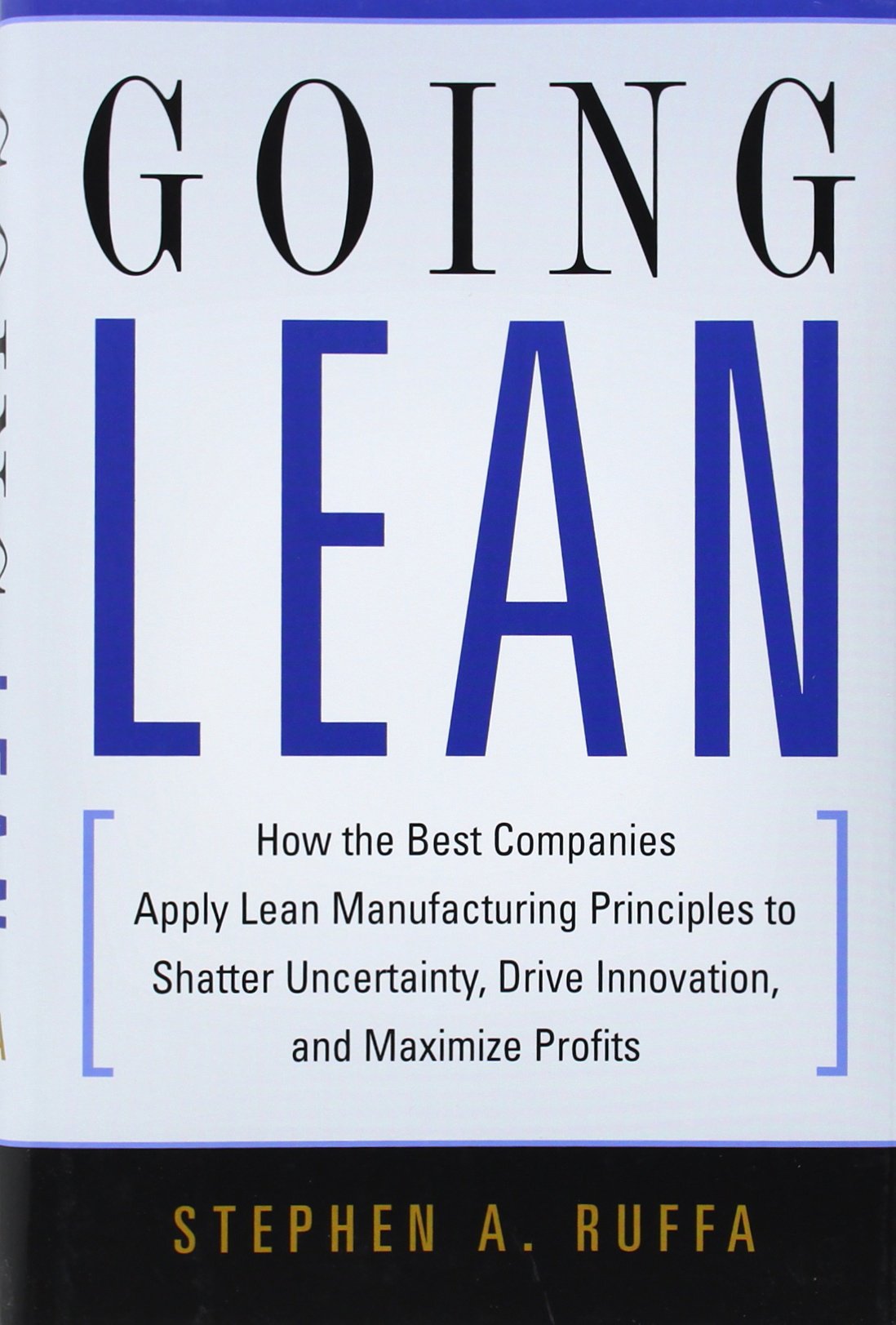 Going Lean: How The Best Companies Apply Lean Manufacturing Principles To Shatter Uncertainty, Drive Innovation, And Maximize Pr,New