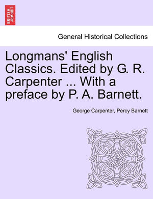 Longmans' English Classics. Edited by G. R. Carpenter ... with a Preface by P. A. Barnett.,Used