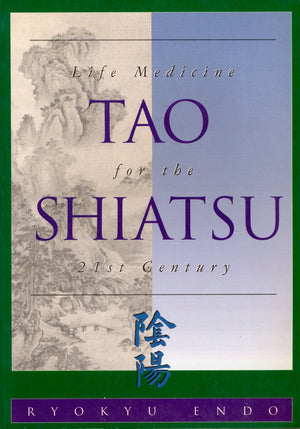Tao Shiatsu: Life Medicine For The Twentyfirst Century