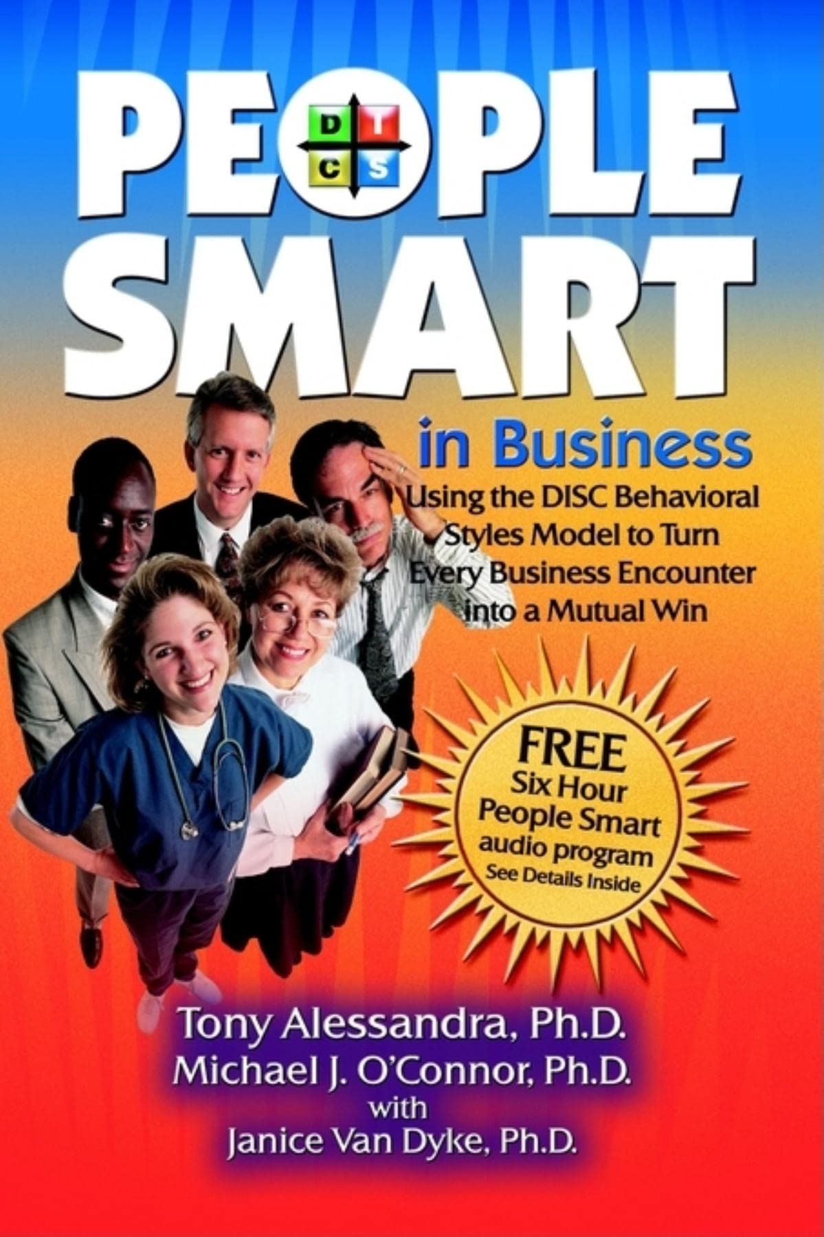 People Smart in Business: Using the Disc Behavioral Styles Model to Turn Every Business Encounter Into a Mutual Win,New